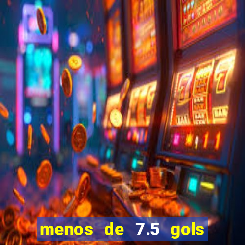 menos de 7.5 gols o que significa